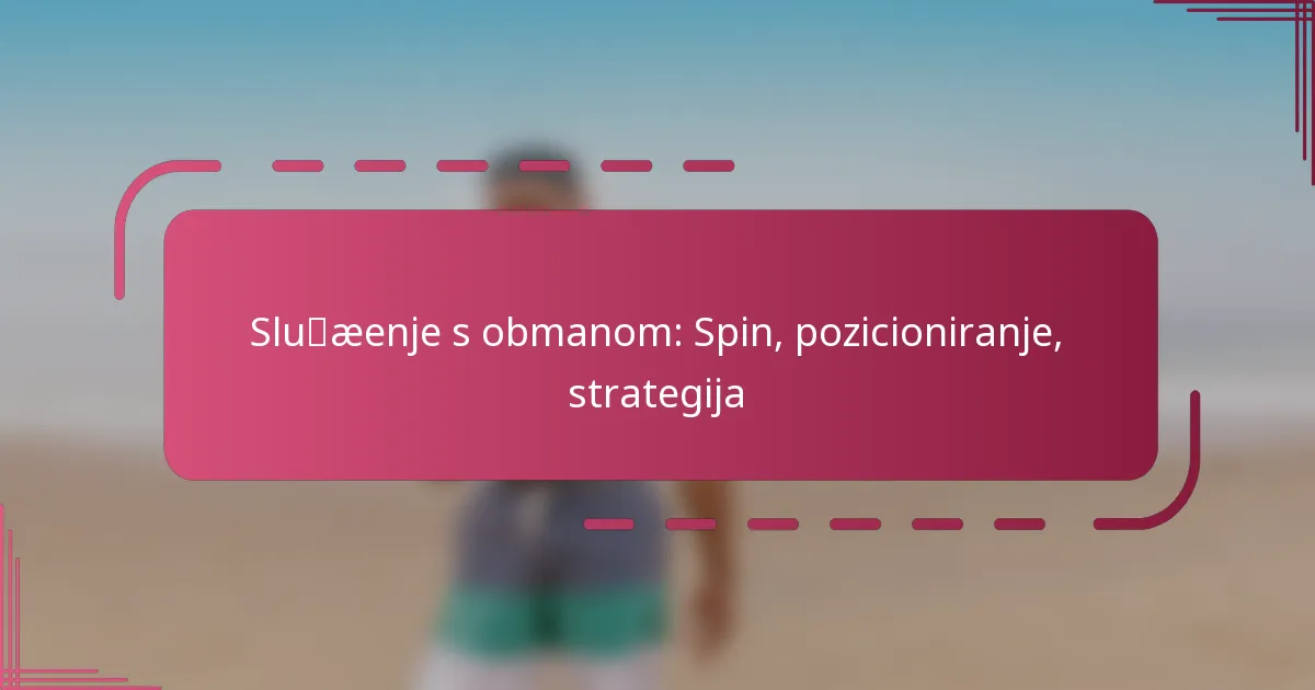 Služenje s obmanom: Spin, pozicioniranje, strategija