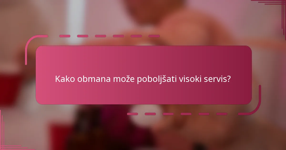 Kako obmana može poboljšati visoki servis?