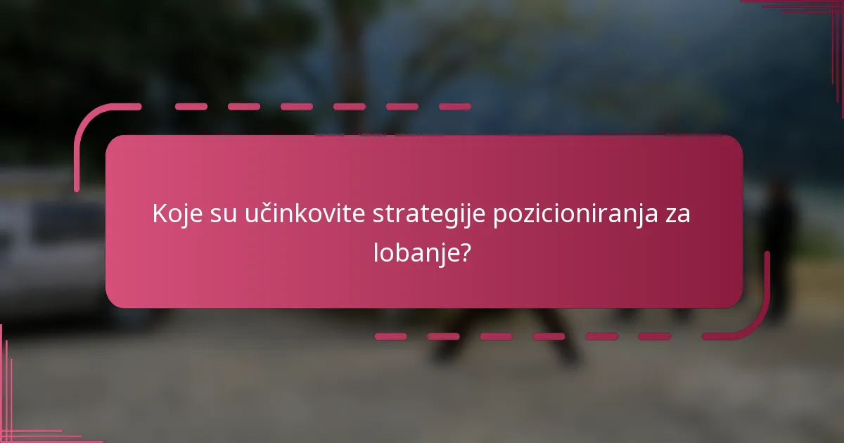 Koje su učinkovite strategije pozicioniranja za lobanje?