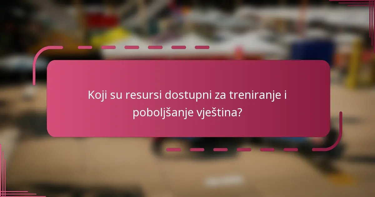 Koji su resursi dostupni za treniranje i poboljšanje vještina?